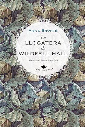 LA LLOGATERA DE WILDFELL HALL | 9788419474223 | BRONTË, ANNE | Llibreria L'Altell - Llibreria Online de Banyoles | Comprar llibres en català i castellà online - Llibreria de Girona