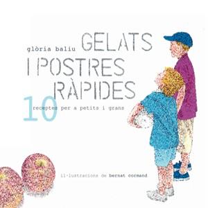 GELATS I POSTRES RAPIDES. 10 RECEPTES PER A PETITS I GRANS | 9788492607587 | BALIU, GLÒRIA / CORMAND, BERNAT | Llibreria Online de Banyoles | Comprar llibres en català i castellà online