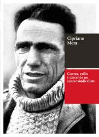 GUERRA, EXILIO Y CÁRCEL DE UN ANARCOSINDICALISTA | 9788493714475 | MERA, CIPRIANO | Llibreria Online de Banyoles | Comprar llibres en català i castellà online