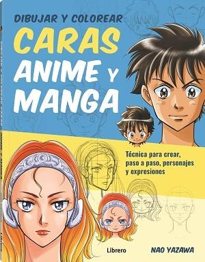 DIBUJAR Y COLOREAR CARAS ANIME Y MANGA | 9789463597999 | YAZAWA, NAO | Llibreria Online de Banyoles | Comprar llibres en català i castellà online