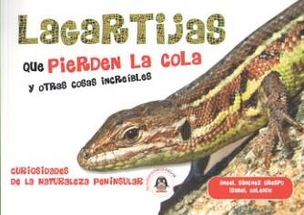 LAGARTIJAS QUE PIERDEN LA COLA Y OTRAS COSAS INCREÍBLES | 9788494708862 | SÁNCHEZ CRESPO, ÁNGEL/GALENDE CALONGE, ISABEL | Llibreria Online de Banyoles | Comprar llibres en català i castellà online