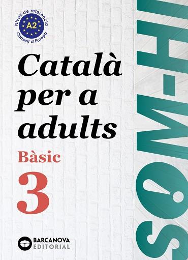 SOM-HI! BÀSIC 3. CATALÀ PER A ADULTS A2 | 9788448949228 | BERNADÓ, CRISTINA/ESCARTÍN, MARTA/PUJOL, ANTONINA | Llibreria L'Altell - Llibreria Online de Banyoles | Comprar llibres en català i castellà online - Llibreria de Girona