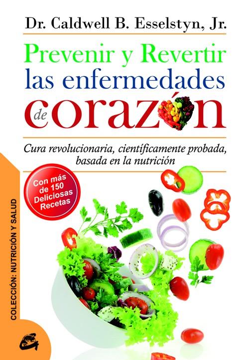 PREVENIR Y REVERTIR LAS ENFERMEDADES DE CORAZÓN | 9788484454762 | ESSELSTYN, DR. CALDWELL B. | Llibreria Online de Banyoles | Comprar llibres en català i castellà online