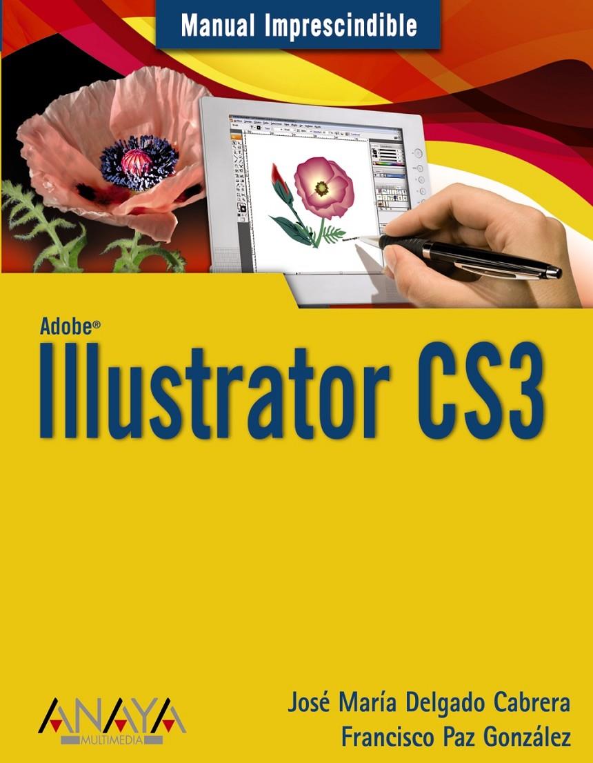 ILLUSTRATOR CS3 (MANUAL IMPRESCINDIBLE) | 9788441523661 | DELGADO, JOSE MARIA / PAZ, FRANCISCO | Llibreria Online de Banyoles | Comprar llibres en català i castellà online