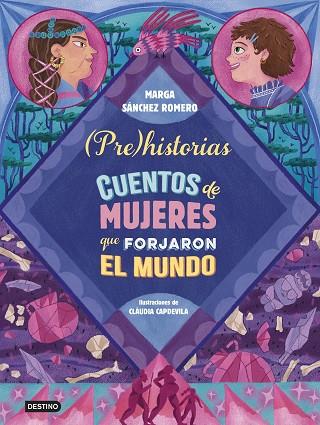 PREHISTORIAS. CUENTOS DE MUJERES QUE FORJARON EL MUNDO | 9788408294337 | SÁNCHEZ ROMERO, MARGA | Llibreria L'Altell - Llibreria Online de Banyoles | Comprar llibres en català i castellà online - Llibreria de Girona