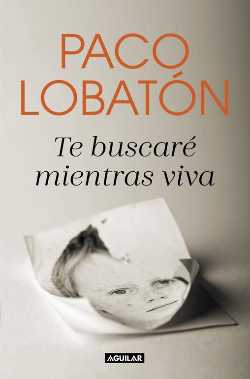 TE BUSCARÉ MIENTRAS VIVA | 9788403518681 | PACO LOBATÓN | Llibreria Online de Banyoles | Comprar llibres en català i castellà online