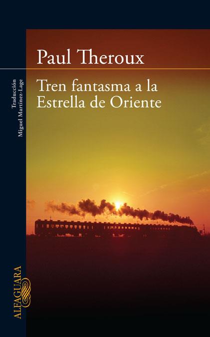 TREN FANTASMA A LA ESTRELLA DE ORIENTE | 9788420405865 | THEROUX, PAUL | Llibreria Online de Banyoles | Comprar llibres en català i castellà online