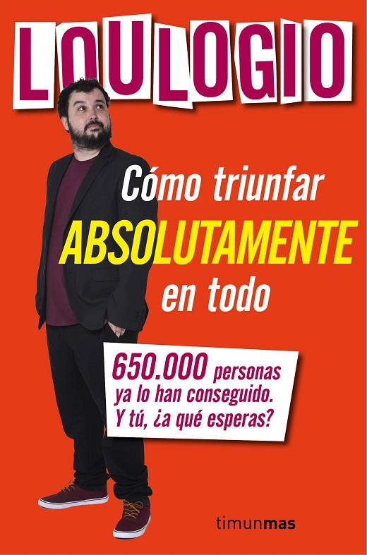 CÓMO TRIUNFAR ABSOLUTAMENTE EN TODO | 9788445003053 | LOULOGIO | Llibreria Online de Banyoles | Comprar llibres en català i castellà online