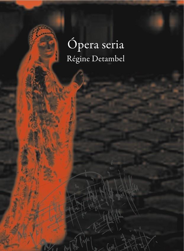 ÓPERA SERIA | 9788494179167 | DETAMBEL, RÉGINE | Llibreria L'Altell - Llibreria Online de Banyoles | Comprar llibres en català i castellà online - Llibreria de Girona