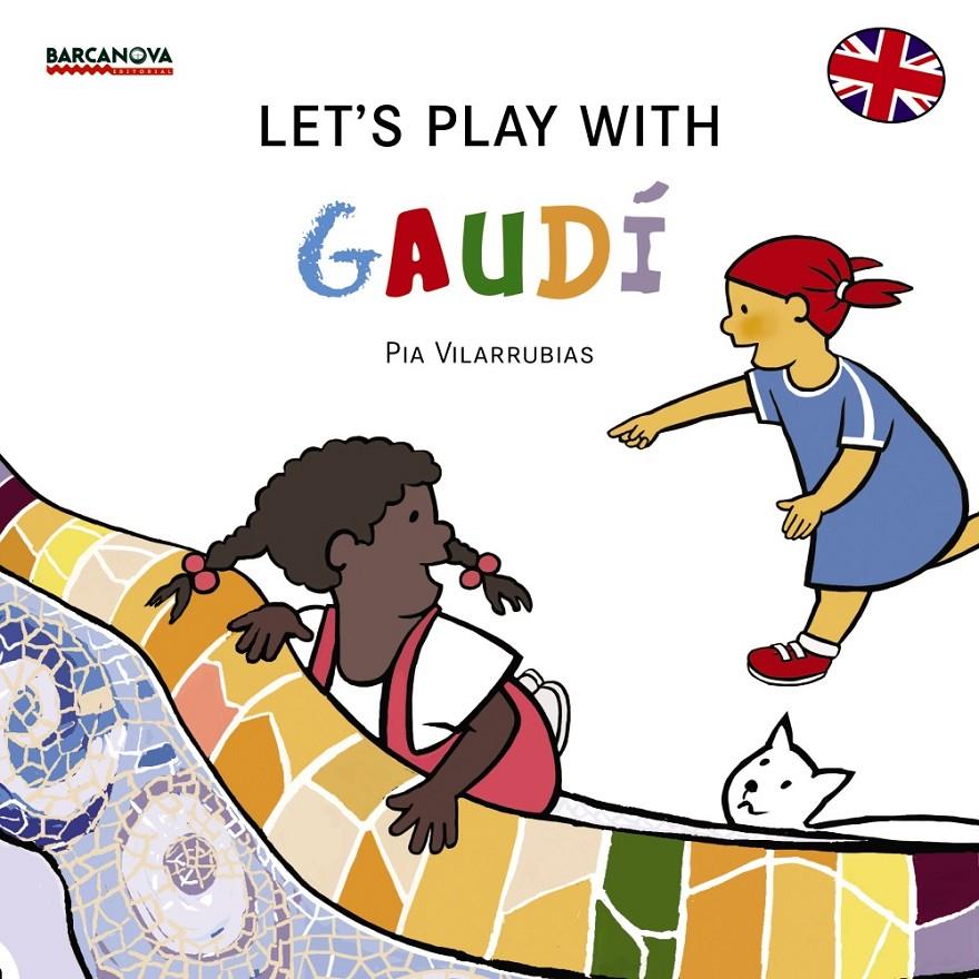 LET ' S PLAY WITH GAUDÍ | 9788448934965 | VILARRUBIAS CODINA, PIA | Llibreria Online de Banyoles | Comprar llibres en català i castellà online