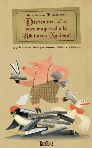 DESVENTURES D´UN PORC MAGISTRAL A BIBLIOTECA NACIONAL | 9788418821943 | AZCONA, MARTA/FONT, ANNA | Llibreria Online de Banyoles | Comprar llibres en català i castellà online