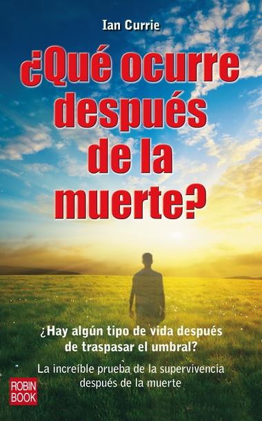 QUE OCURRE DESPUES DE LA MUERTE? | 9788499170466 | CURRIE, IAN | Llibreria Online de Banyoles | Comprar llibres en català i castellà online