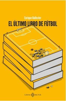 EL ULTIMO LIBRO DE FUTBOL | 9788419119728 | BALLESTER, ENRIQUE | Llibreria Online de Banyoles | Comprar llibres en català i castellà online