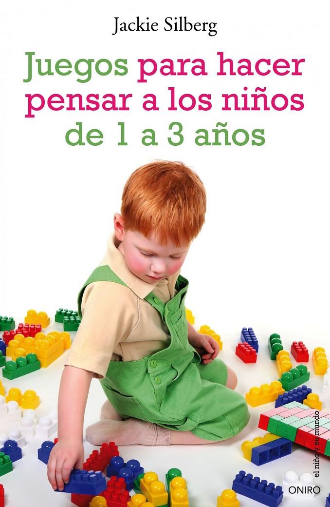 JUEGOS PARA HACER PENSAR A LOS NIÑOS DE 1 A 3 AÑOS | 9788497544788 | SILBERG, JACKIE | Llibreria Online de Banyoles | Comprar llibres en català i castellà online