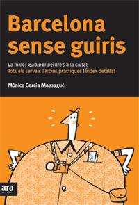 BARCELONA SENSE GUIRIS | 9788492406630 | GARCIA MASSAGUE, MONICA | Llibreria L'Altell - Llibreria Online de Banyoles | Comprar llibres en català i castellà online - Llibreria de Girona