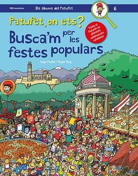 PATUFET, ON ETS? BUSCA'M PER LES FESTES POPULARS | 9788413560373 | ROIG CÉSAR , ROGER | Llibreria Online de Banyoles | Comprar llibres en català i castellà online