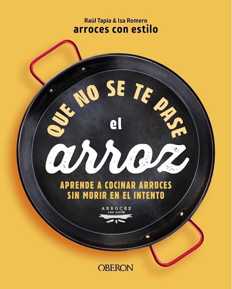 QUE NO SE TE PASE EL ARROZ | 9788441550636 | ARROCESCONESTILO, RAÚL TAPIA & ISA ROMERO | Llibreria Online de Banyoles | Comprar llibres en català i castellà online