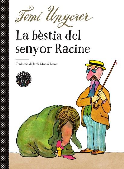 LA BÈSTIA DEL SENYOR RACINE | 9788417552510 | UNGERER, TOMI | Llibreria L'Altell - Llibreria Online de Banyoles | Comprar llibres en català i castellà online - Llibreria de Girona