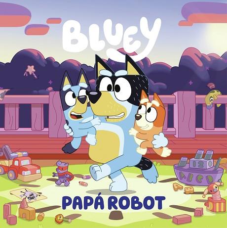 BLUEY. UN CUENTO - PAPÁ ROBOT (EDICIÓN EN ESPAÑOL) | 9788448869090 | BLUEY | Llibreria Online de Banyoles | Comprar llibres en català i castellà online