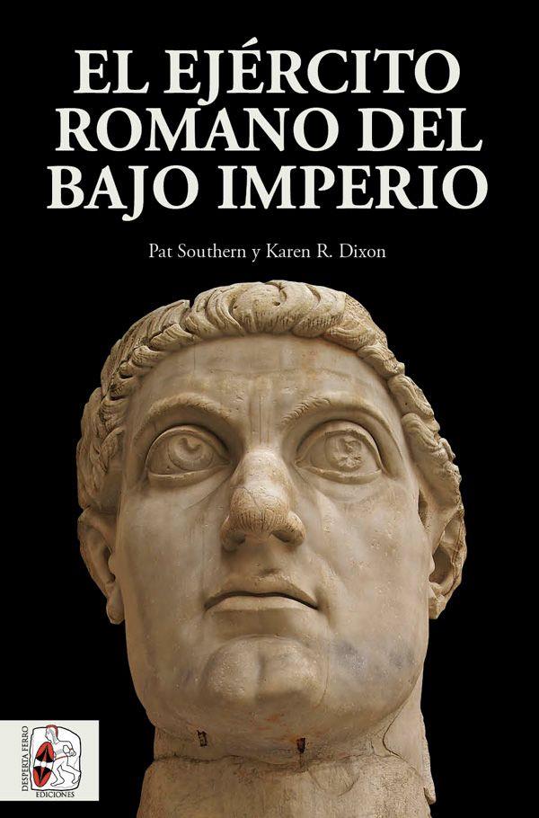 EJÉRCITO ROMANO DEL BAJO IMPERIO, EL | 9788494649936 | SOUTHERN, PAT/DIXON, KAREN R. | Llibreria Online de Banyoles | Comprar llibres en català i castellà online