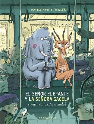 EL SEÑOR ELEFANTE Y LA SEÑORA GACELA SUEÑAN CON LA GRAN CIUDAD | 9788467969122 | BALTSCHEIT, MARTIN/FIEDLER, MAX | Llibreria L'Altell - Llibreria Online de Banyoles | Comprar llibres en català i castellà online - Llibreria de Girona