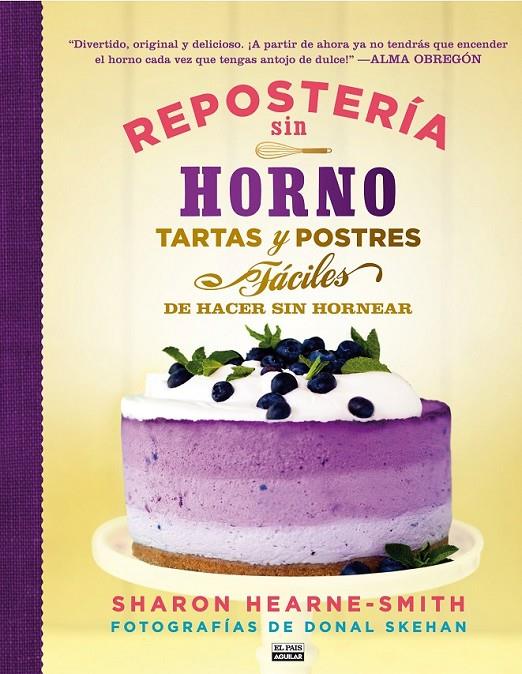 REPOSTERÍA SIN HORNO. TARTAS Y POSTRES FÁCILES DE HACER SIN HORNEAR | 9788403513945 | VARIOS AUTORES | Llibreria Online de Banyoles | Comprar llibres en català i castellà online