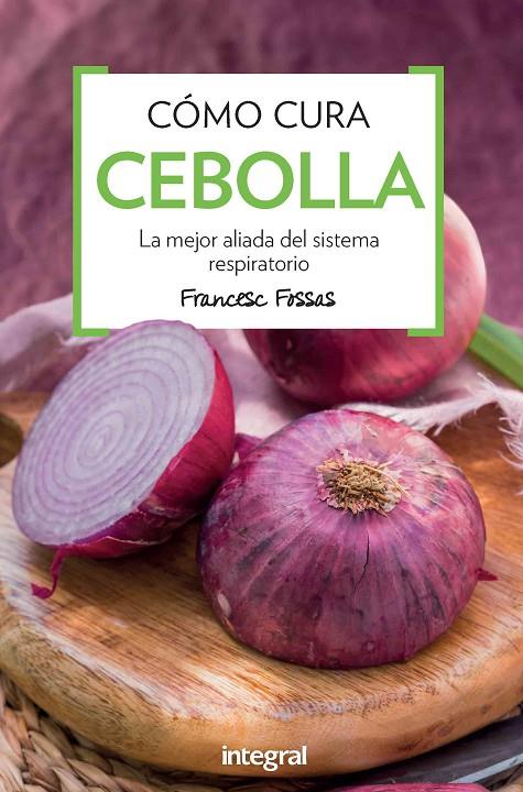 CÓMO CURA LA CEBOLLA | 9788491180852 | FOSSAS LLUSSA, FRANCESC J. | Llibreria Online de Banyoles | Comprar llibres en català i castellà online