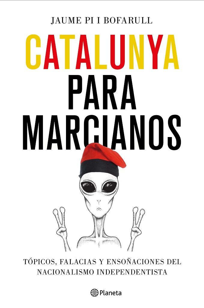 CATALUNYA PARA MARCIANOS | 9788408187011 | PI I BOFARULL, JAUME | Llibreria Online de Banyoles | Comprar llibres en català i castellà online