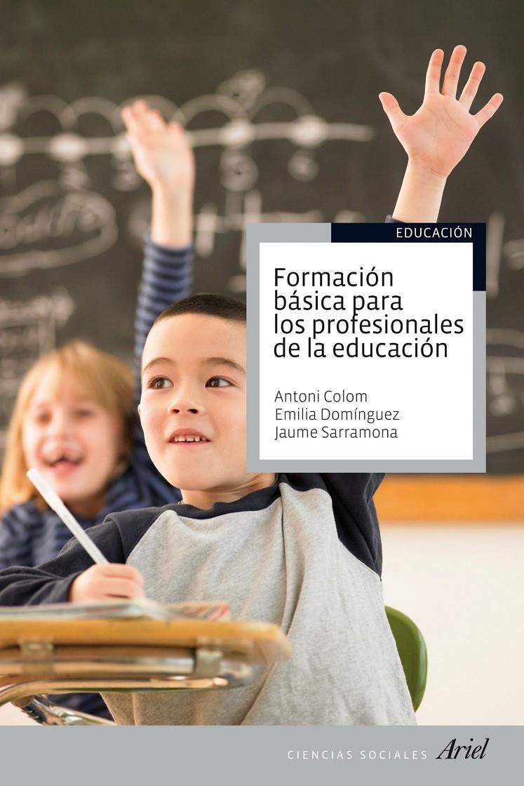 FORMACION BASICA PARA LOS PROFESIONALES DE LA EDUCACION | 9788434413504 | COLOM, ANTONI/ DOMINGUEZ, EMILIA/ SARRAMONA, JAUME | Llibreria L'Altell - Llibreria Online de Banyoles | Comprar llibres en català i castellà online - Llibreria de Girona