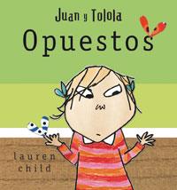 JUAN Y TOLOLA OPUESTOS (TD) | 9788478719518 | CHILD, LAUREN | Llibreria L'Altell - Llibreria Online de Banyoles | Comprar llibres en català i castellà online - Llibreria de Girona