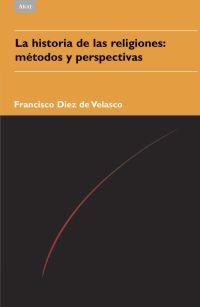 HISTORIA DE LAS RELIGIONES: MÉTODOS Y PERPECTIVAS | 9788446023050 | DIEZ DE VELASCO, FRANCOSCO | Llibreria Online de Banyoles | Comprar llibres en català i castellà online