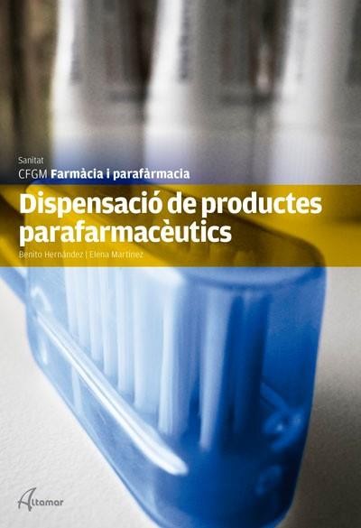 DISPENSACIÓ DE PRODUCTES PARAFARMACÈUTICS | 9788415309468 | B. HERNÁNDEZ, E. MARTÍNEZ | Llibreria Online de Banyoles | Comprar llibres en català i castellà online