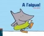 A L'AIGUA! | 9788447926565 | JADOUL, ÉMILE | Llibreria Online de Banyoles | Comprar llibres en català i castellà online
