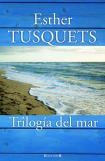 TRILOGIA DEL MAR | 9788466647441 | TUSQUETS, ESTHER | Llibreria Online de Banyoles | Comprar llibres en català i castellà online