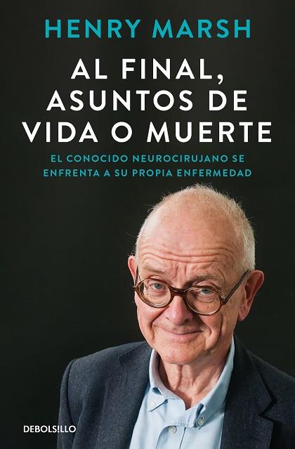 AL FINAL, ASUNTOS DE VIDA O MUERTE | 9788466375542 | MARSH, HENRY | Llibreria Online de Banyoles | Comprar llibres en català i castellà online