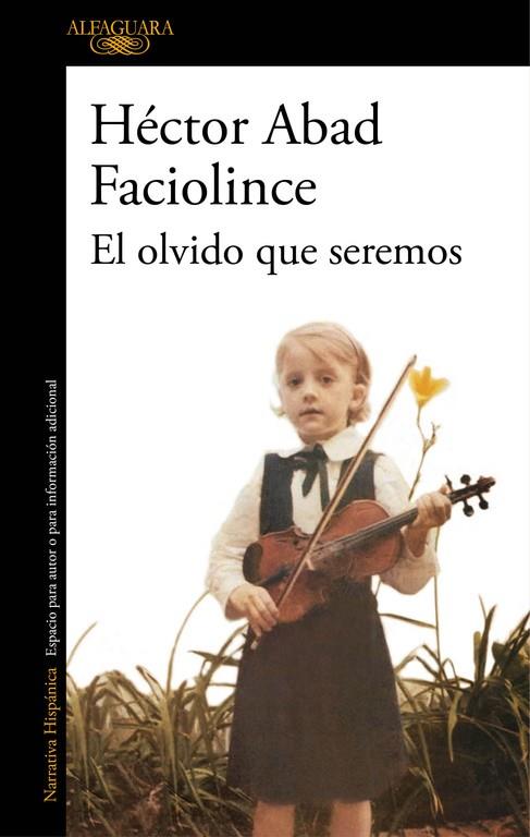 EL OLVIDO QUE SEREMOS | 9788420426402 | HÉCTOR ABAD FACIOLINCE | Llibreria Online de Banyoles | Comprar llibres en català i castellà online