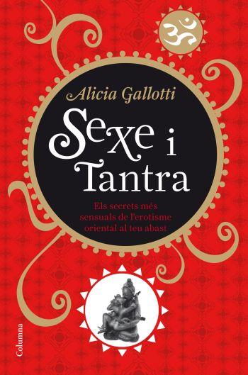 SEXE I TANTRA | 9788466410298 | ALICIA GALLOTTI | Llibreria L'Altell - Llibreria Online de Banyoles | Comprar llibres en català i castellà online - Llibreria de Girona