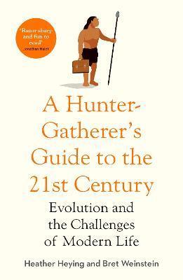 HUNTER-GATHERER'S GUIDE TO THE 21ST CENTURY, A | 9781800750944 | HEYUING, HEATHER/WEINSTEIN, BRET | Llibreria Online de Banyoles | Comprar llibres en català i castellà online