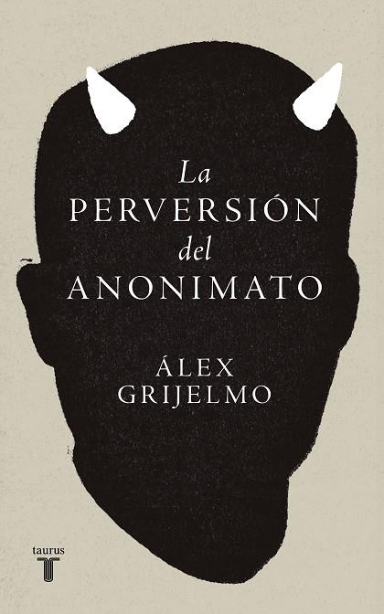 LA PERVERSIÓN DEL ANONIMATO | 9788430627011 | GRIJELMO, ÁLEX | Llibreria Online de Banyoles | Comprar llibres en català i castellà online