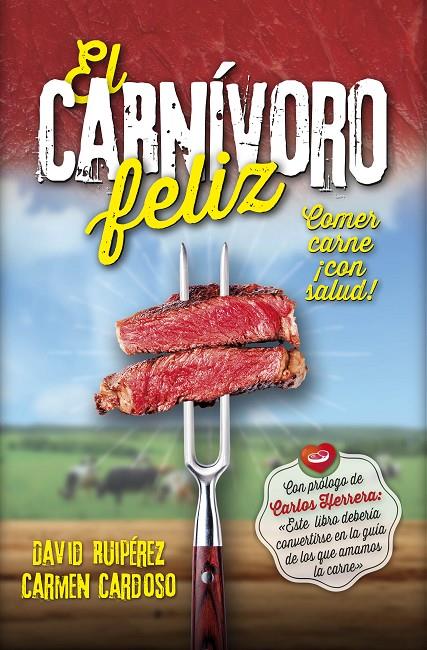 CARNÍVORO FELIZ, EL. COMER CARNE ¡CON SALUD! | 9788416002740 | DAVID RUIPÉREZ / CARMEN CARDOSO | Llibreria Online de Banyoles | Comprar llibres en català i castellà online