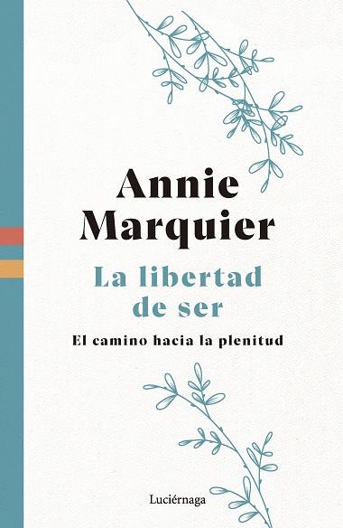 LA LIBERTAD DE SER | 9788419996541 | MARQUIER, ANNIE | Llibreria Online de Banyoles | Comprar llibres en català i castellà online