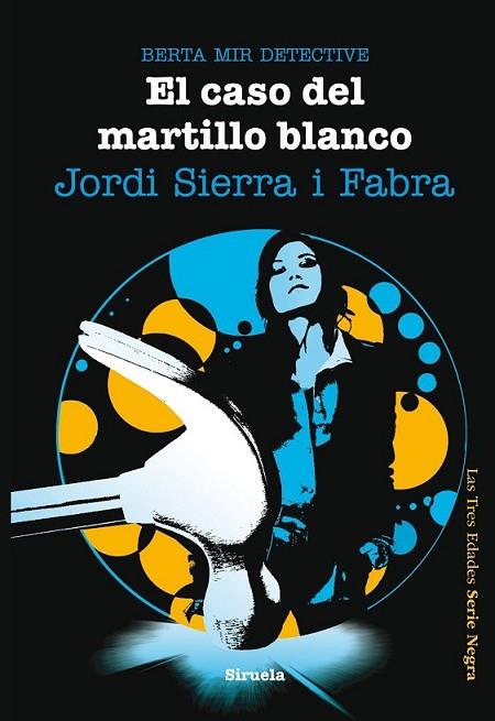 CASO DEL MARTILLO BLANCO. BERTA MIR DETECTIVE, EL | 9788415723028 | SIERRA I FABRA, JORDI | Llibreria L'Altell - Llibreria Online de Banyoles | Comprar llibres en català i castellà online - Llibreria de Girona