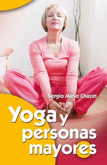 YOGA Y PERSONAS MAYORES | 9788490230077 | CHAZIN HODOROVSKY, SERGIO MARIO | Llibreria Online de Banyoles | Comprar llibres en català i castellà online