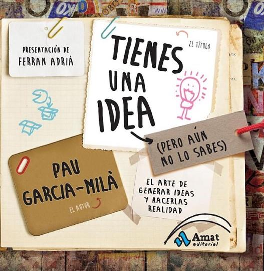 TIENES UNA IDEA (PERO AUN NO LO SABES) | 9788497356909 | GARCIA-MILA, PAU | Llibreria Online de Banyoles | Comprar llibres en català i castellà online