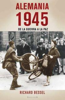 ALEMANIA 1945. DE LA GUERRA A LA PAZ | 9788466639033 | BESSEL, RICHARD | Llibreria Online de Banyoles | Comprar llibres en català i castellà online