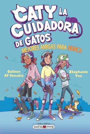 CATY LA CUIDADORA DE GATOS 2: MEJORES AMIGAS PARA NUNCA | 9788419638854 | YUE, STEPHANIE/VENABLE, COLLEEN AF | Llibreria Online de Banyoles | Comprar llibres en català i castellà online