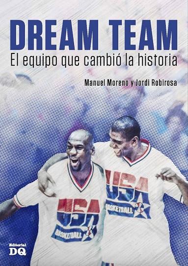 DREAM TEAM EL EQUIPO QUE CAMBIO LA HISTORIA | 9788494465536 | MORENO, MANUEL/ROBIROSA, JORDI | Llibreria Online de Banyoles | Comprar llibres en català i castellà online