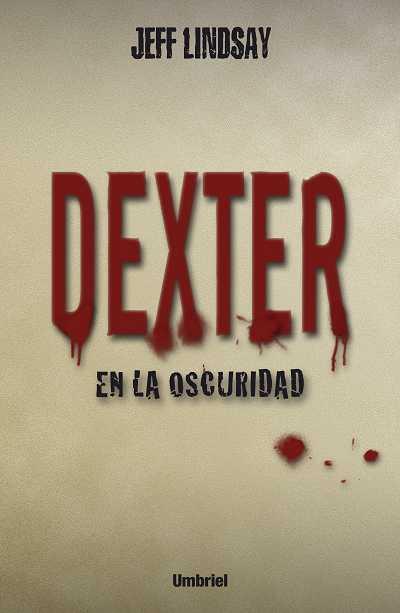 DEXTER EN LA OSCURIDAD | 9788489367517 | LINDSAY, JEFF | Llibreria Online de Banyoles | Comprar llibres en català i castellà online