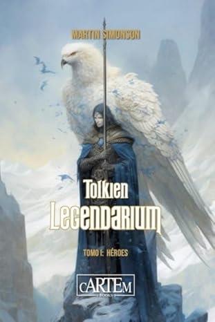 TOLKIEN LEGENDARIUM | 9788412793765 | SIMONSON, MARTIN | Llibreria Online de Banyoles | Comprar llibres en català i castellà online