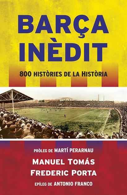 BARÇA INÈDIT | 9788494418341 | TOMÁS, MANEL/PORTA, FREDERIC | Llibreria Online de Banyoles | Comprar llibres en català i castellà online